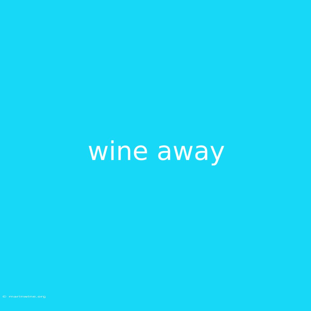 Wine Away