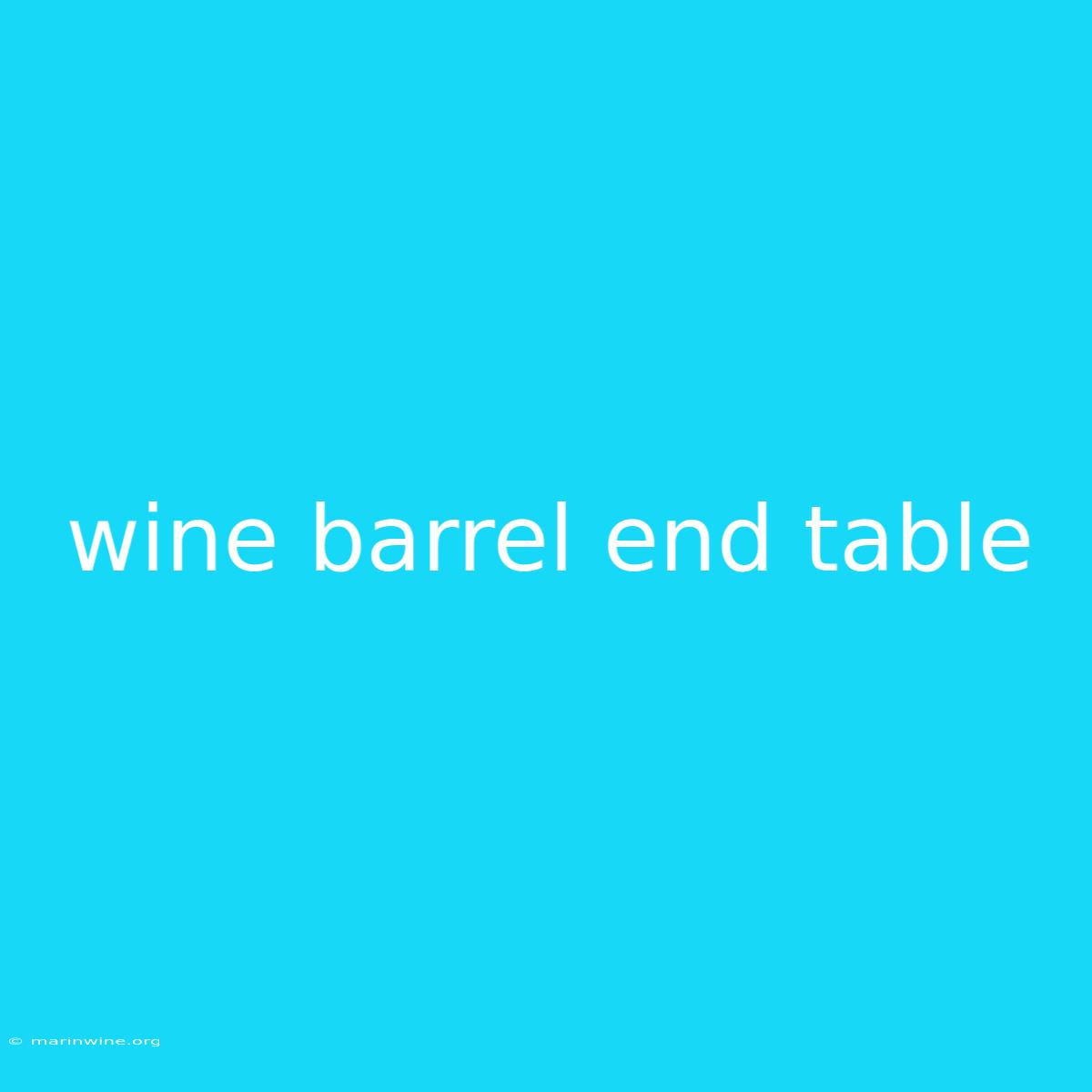 Wine Barrel End Table