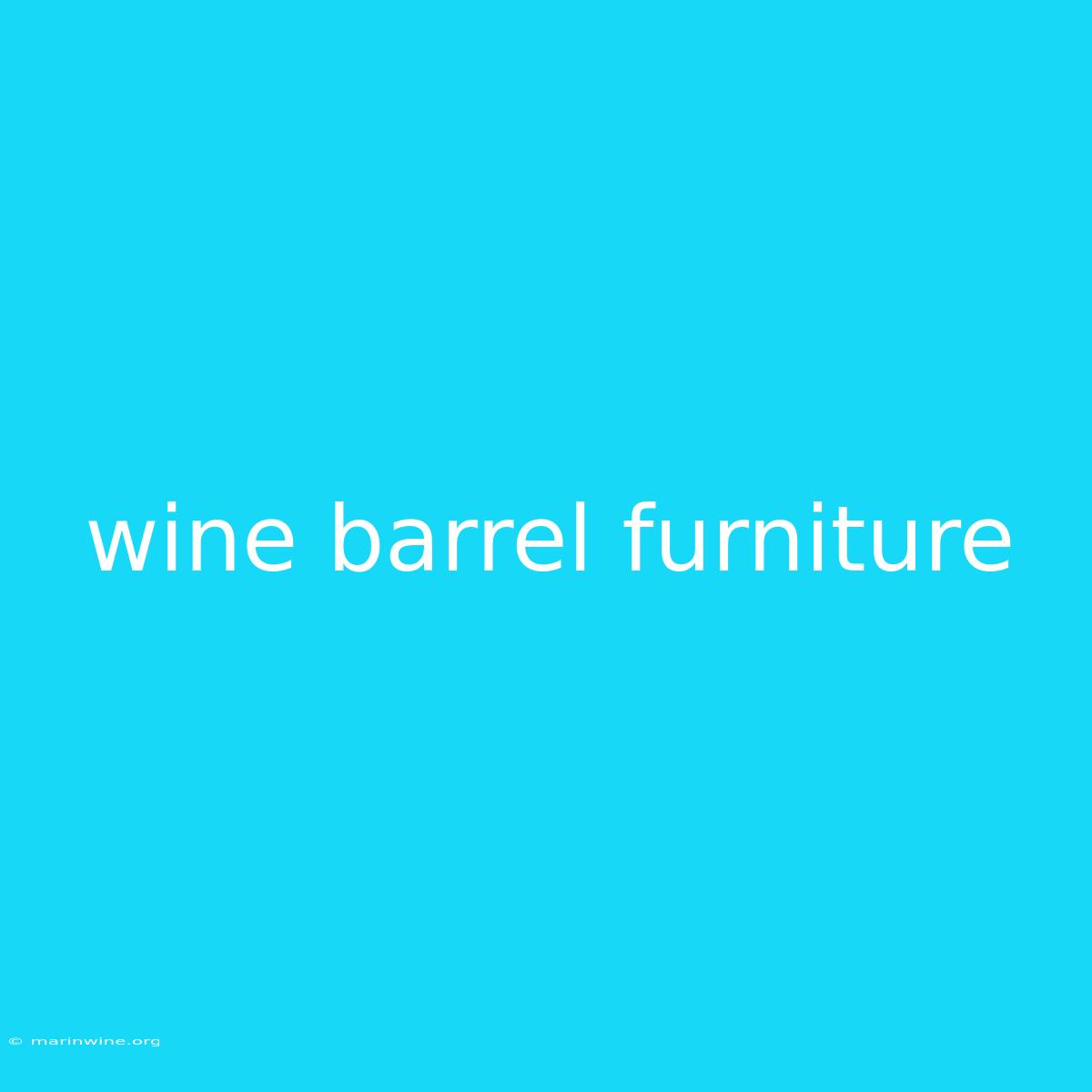 Wine Barrel Furniture