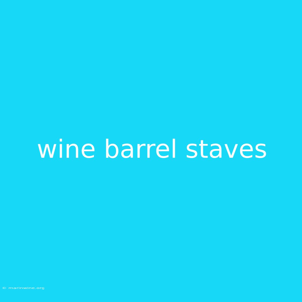 Wine Barrel Staves