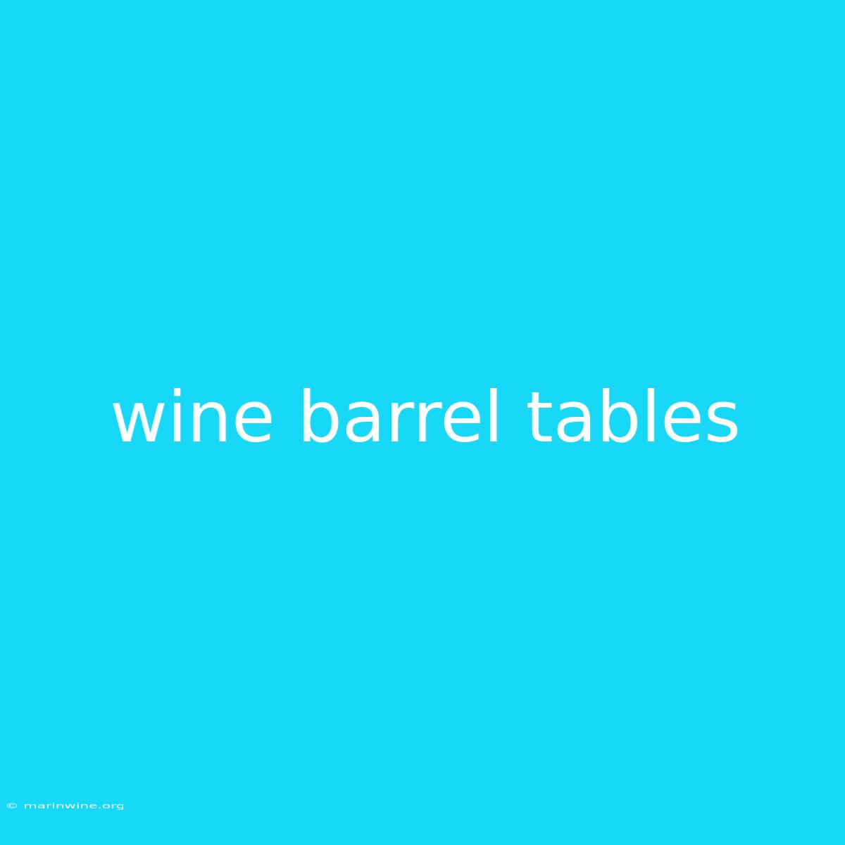 Wine Barrel Tables