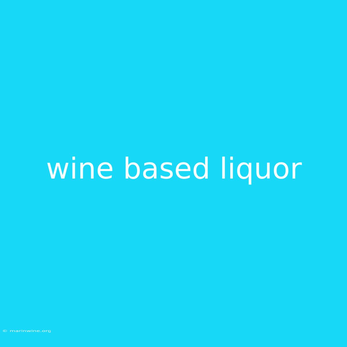 Wine Based Liquor