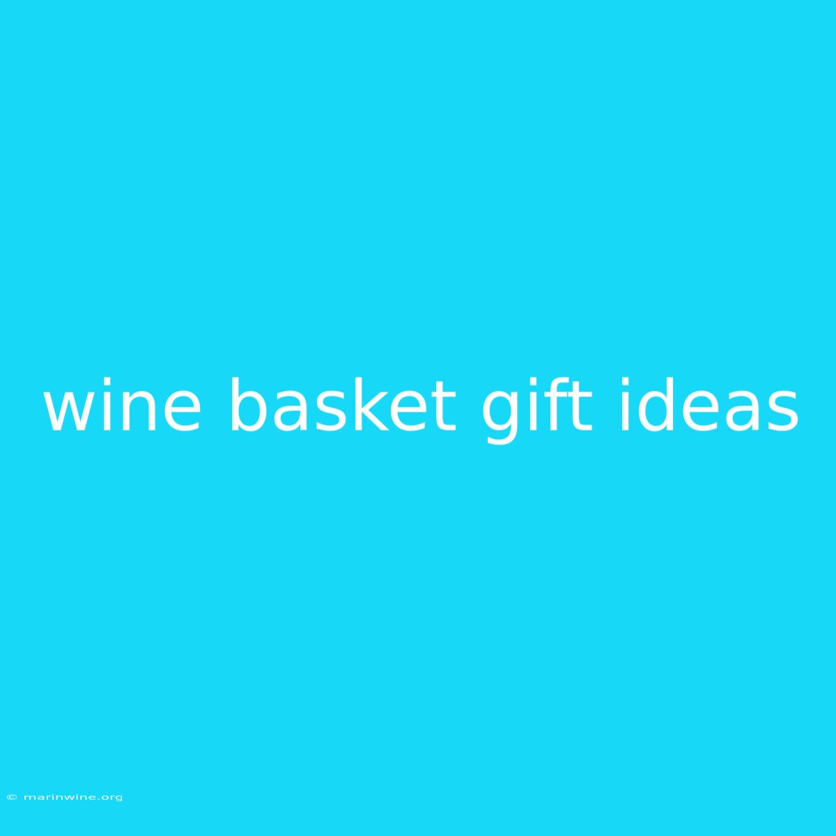 Wine Basket Gift Ideas