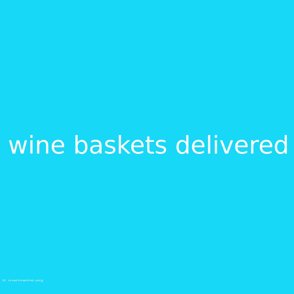 Wine Baskets Delivered