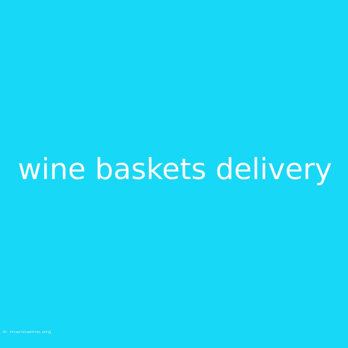 Wine Baskets Delivery