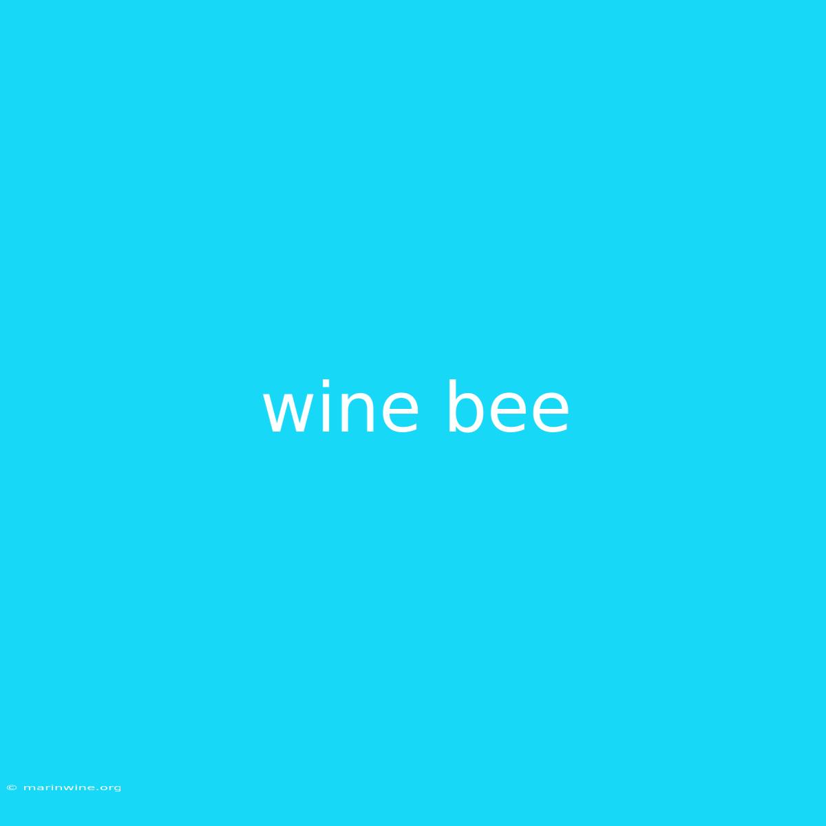 Wine Bee