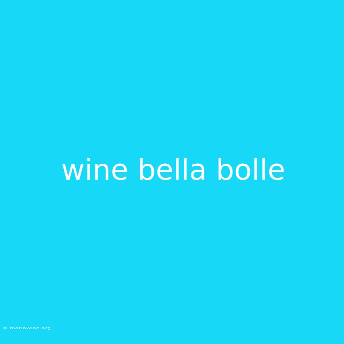 Wine Bella Bolle