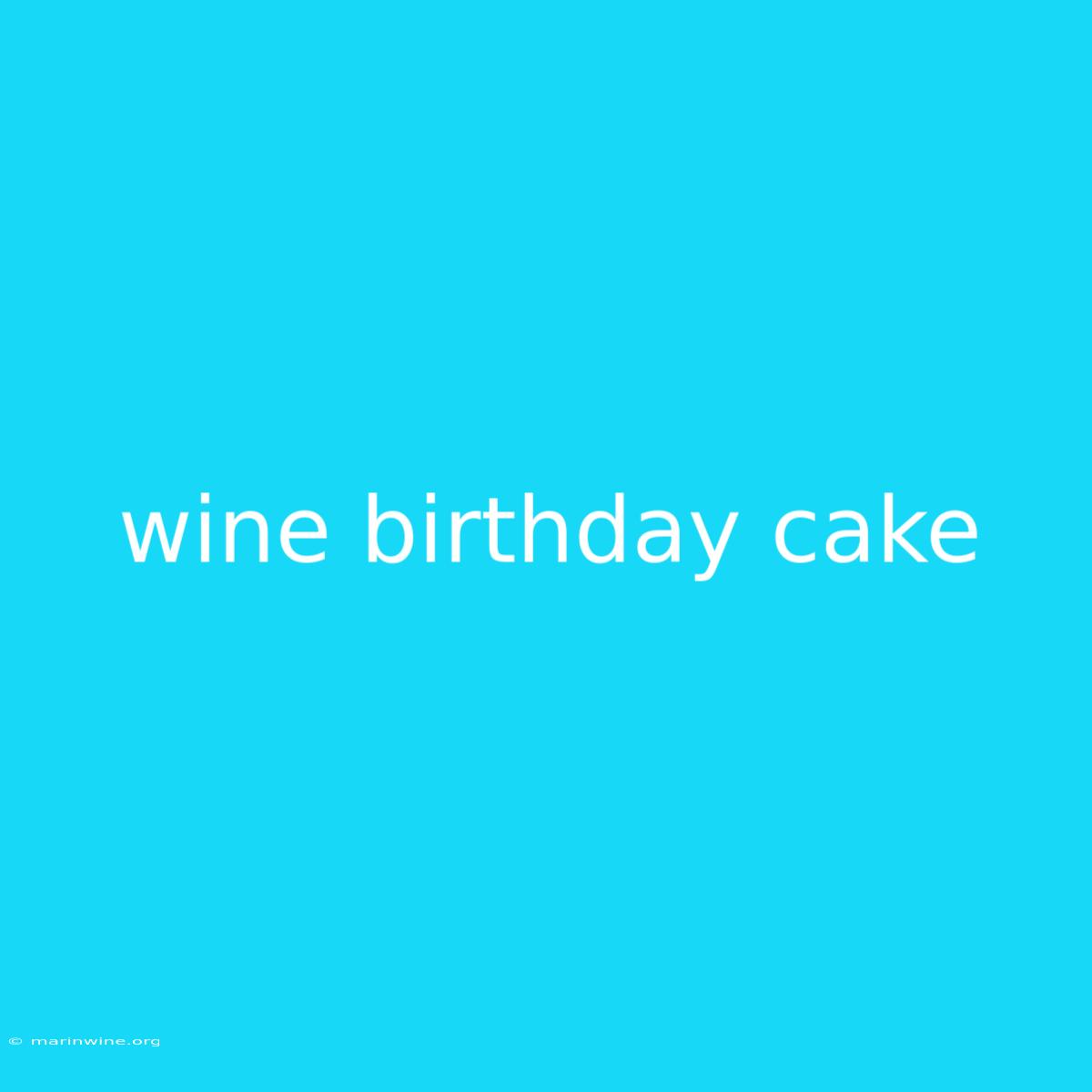 Wine Birthday Cake