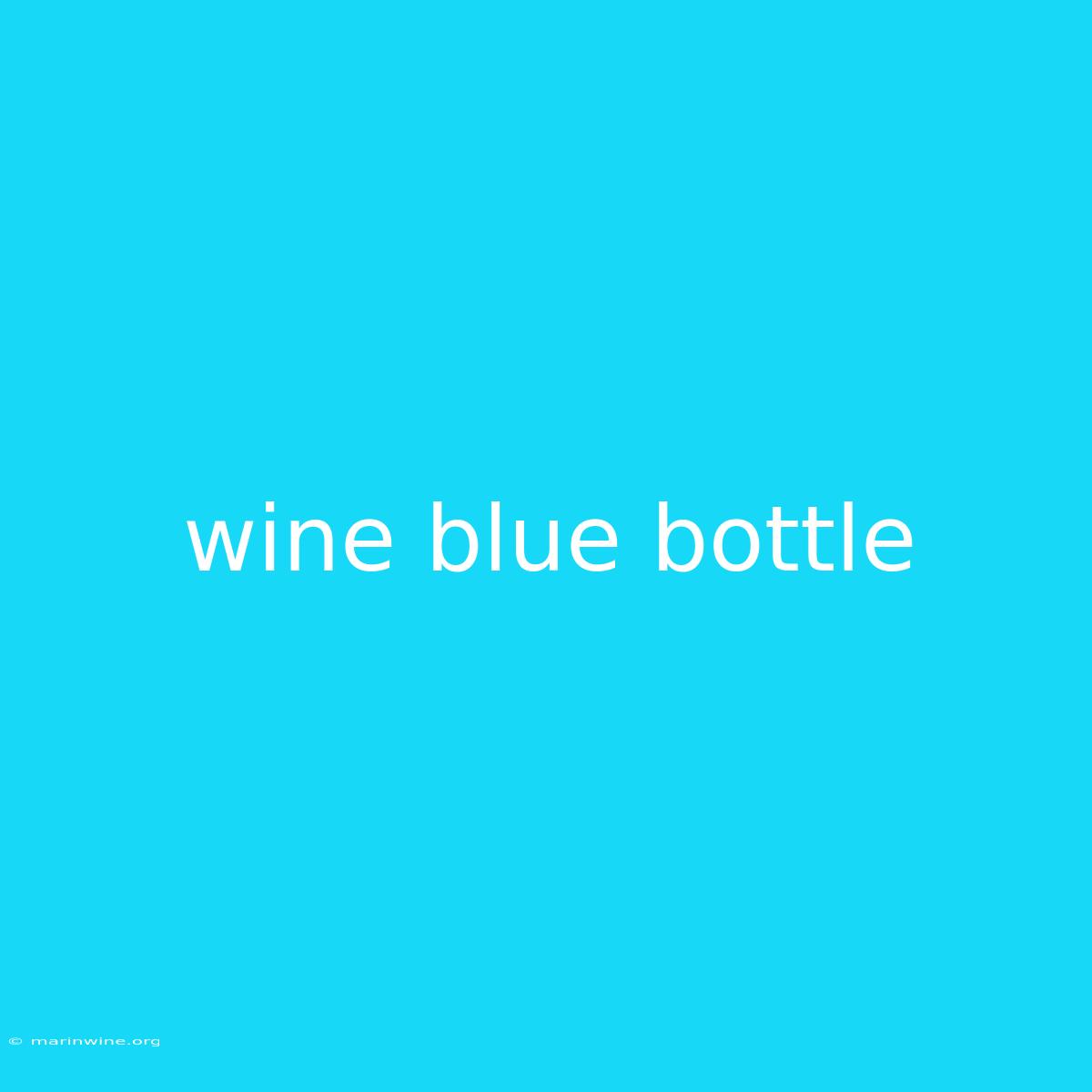 Wine Blue Bottle