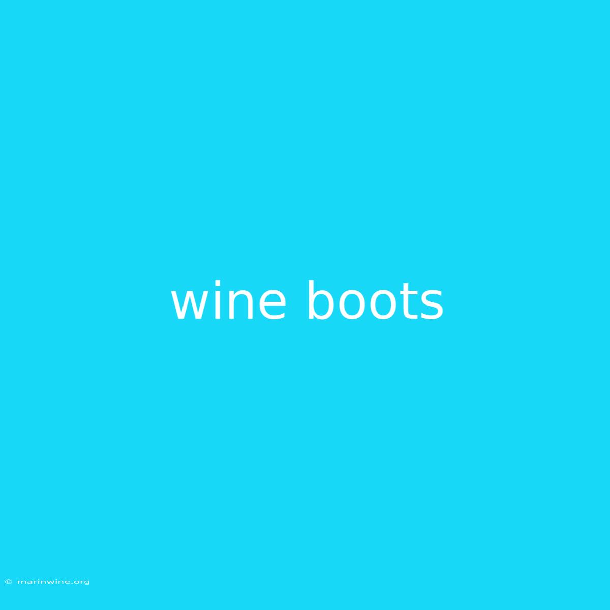 Wine Boots