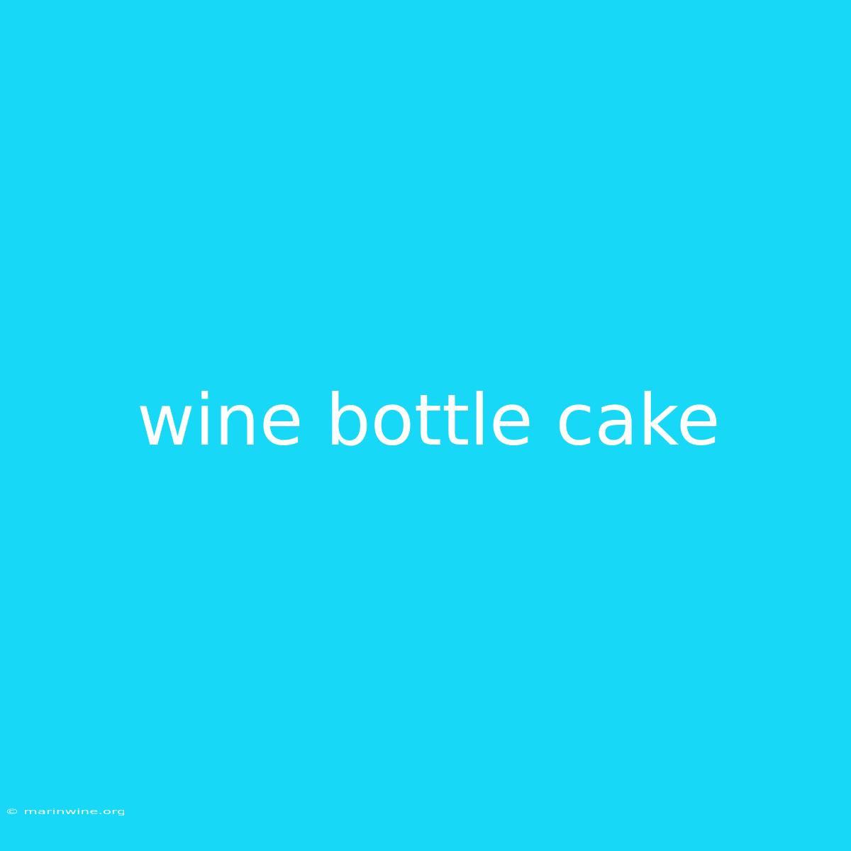 Wine Bottle Cake