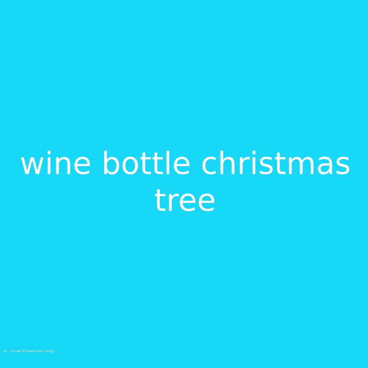 Wine Bottle Christmas Tree