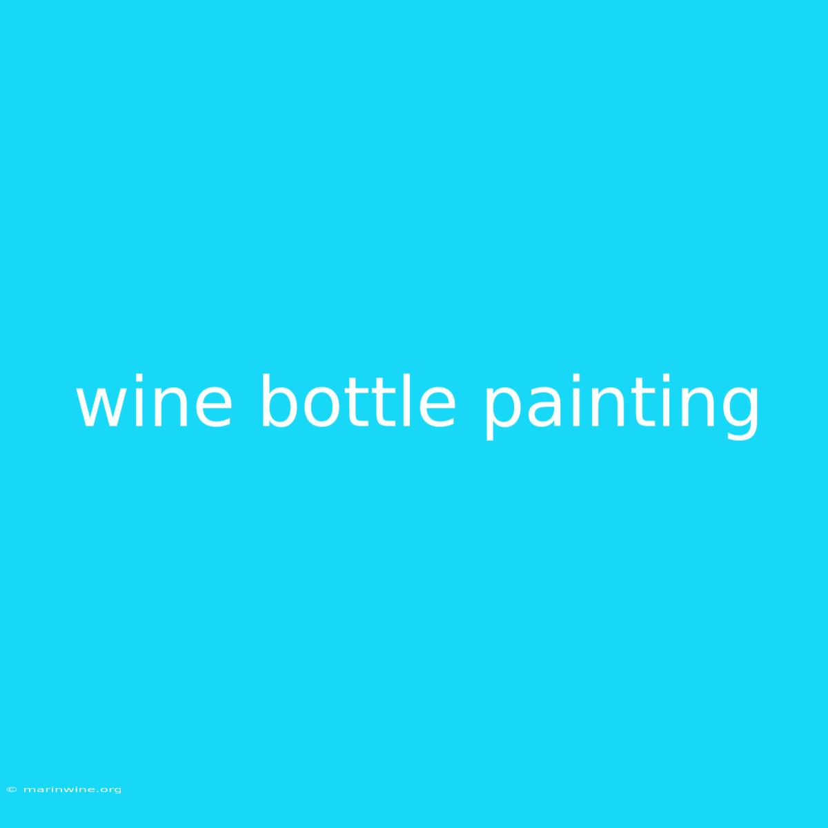 Wine Bottle Painting