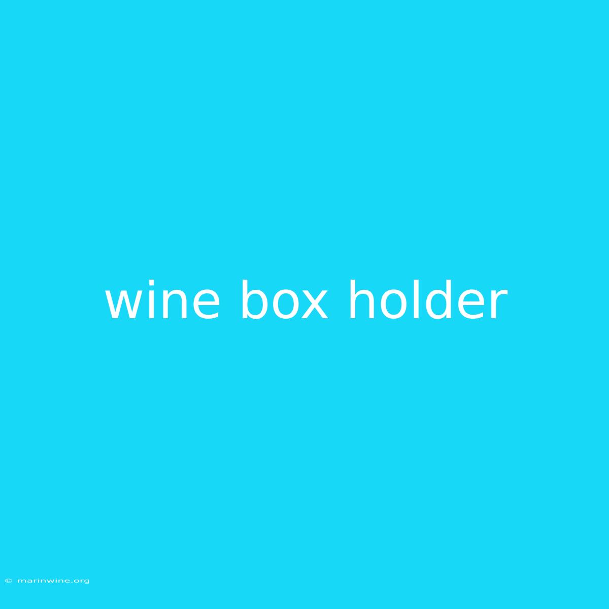 Wine Box Holder