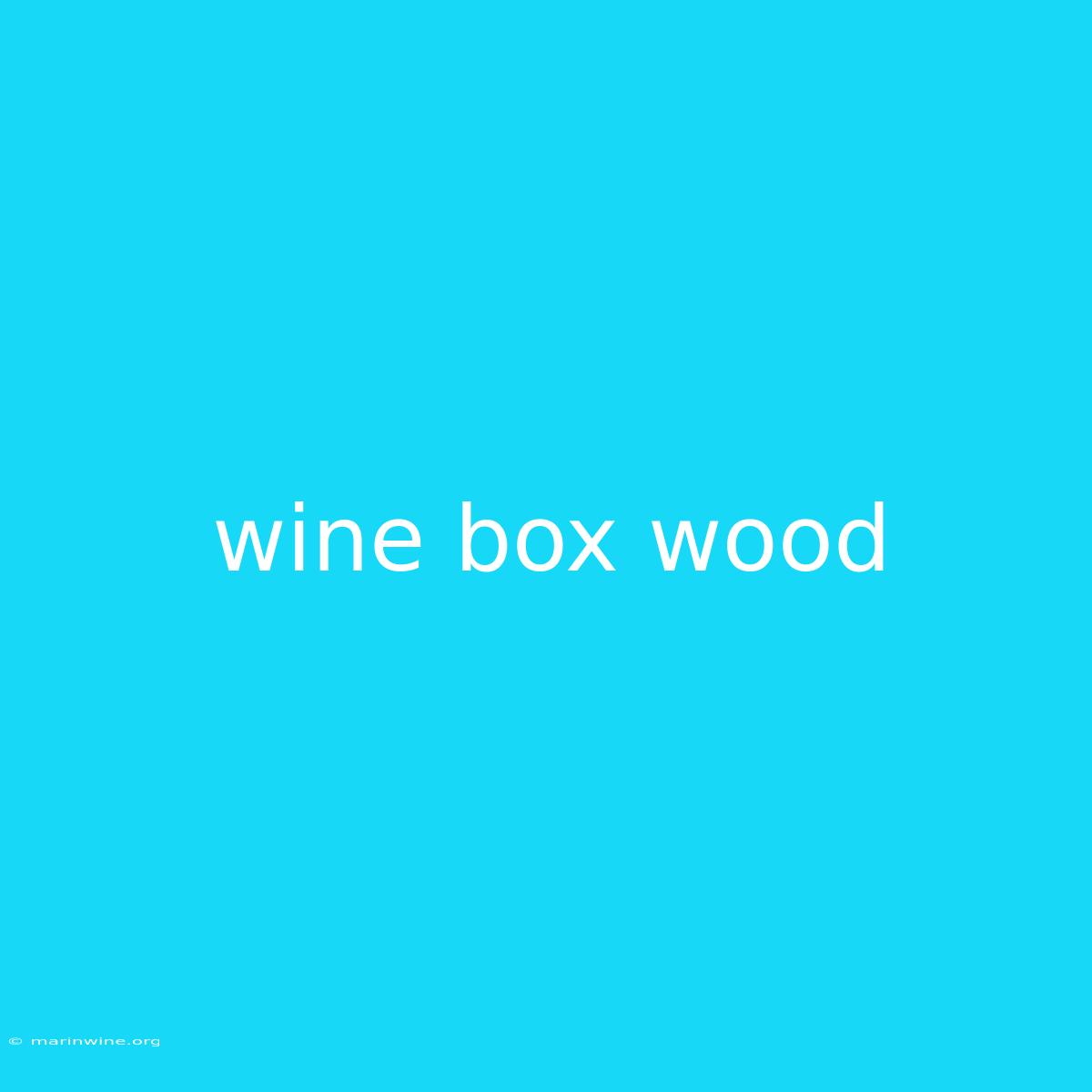 Wine Box Wood