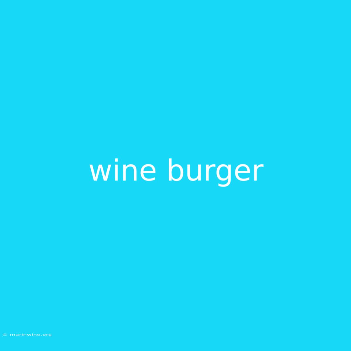 Wine Burger