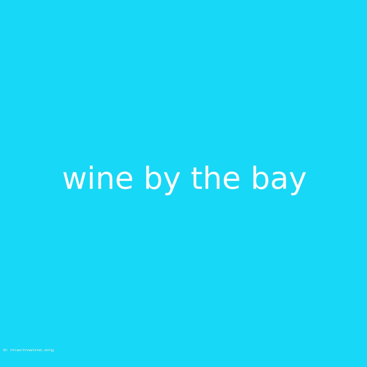 Wine By The Bay