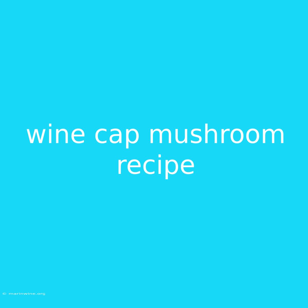 Wine Cap Mushroom Recipe