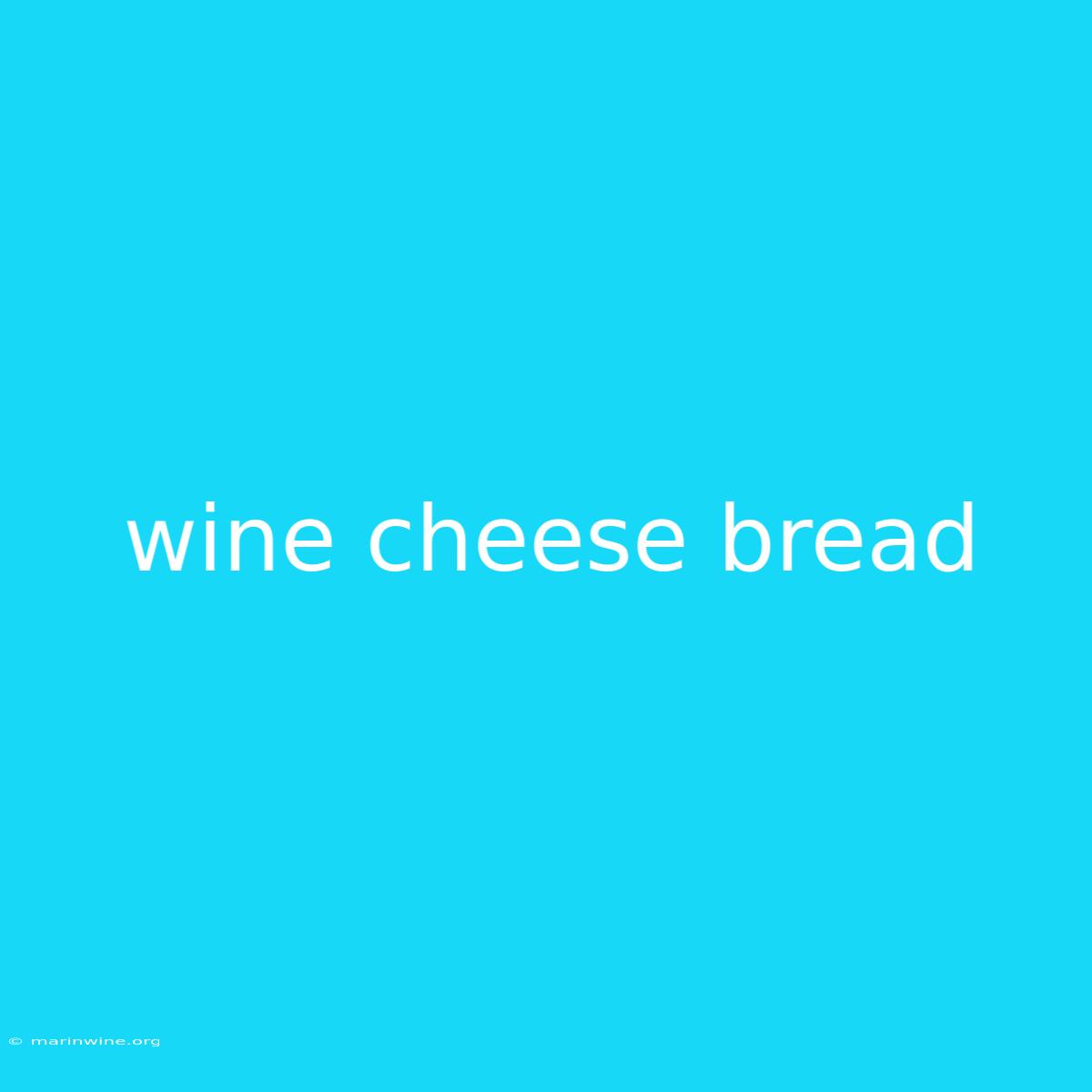 Wine Cheese Bread