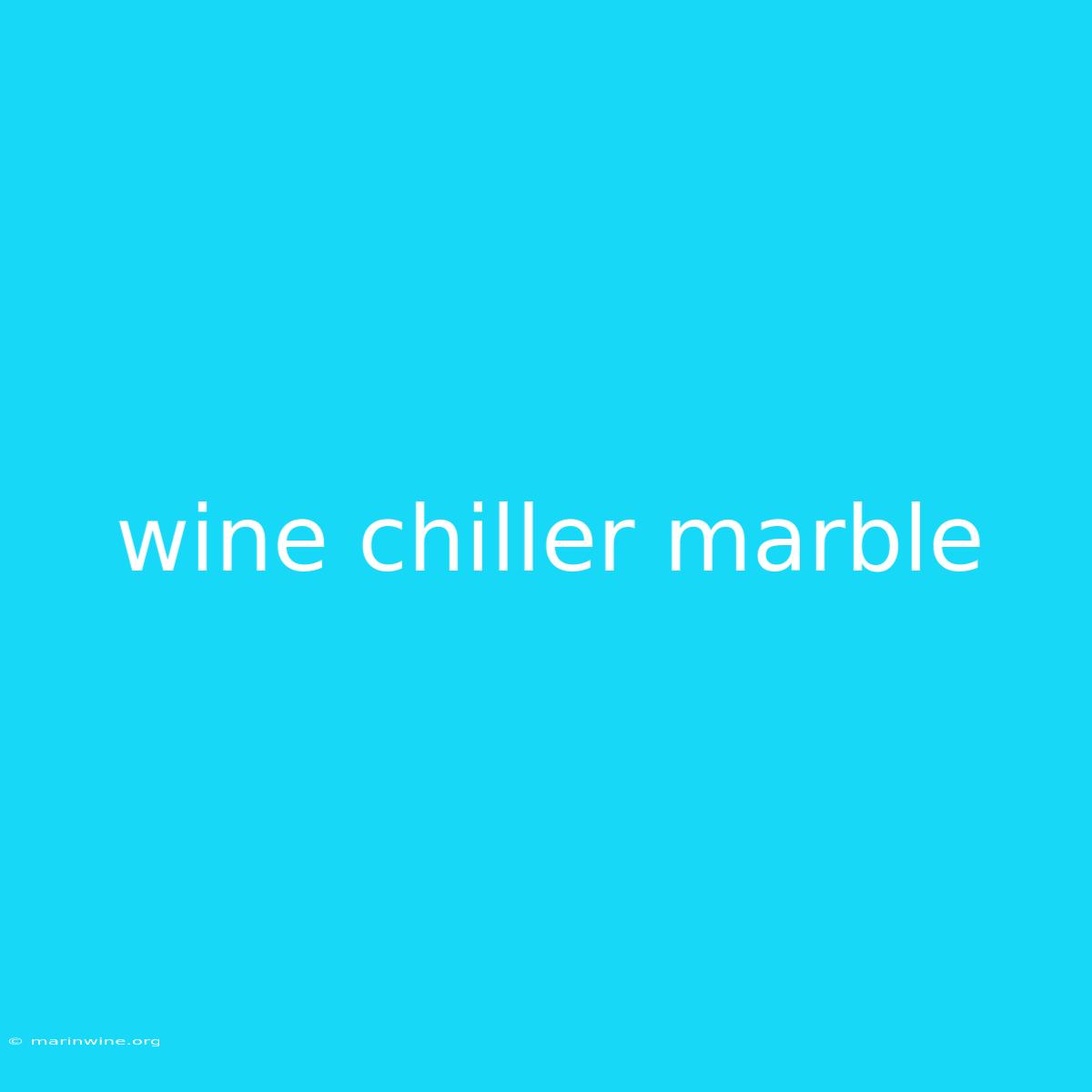 Wine Chiller Marble