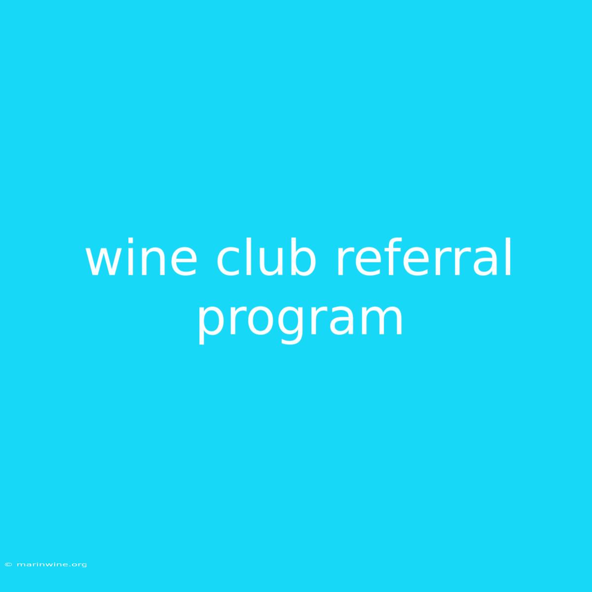 Wine Club Referral Program