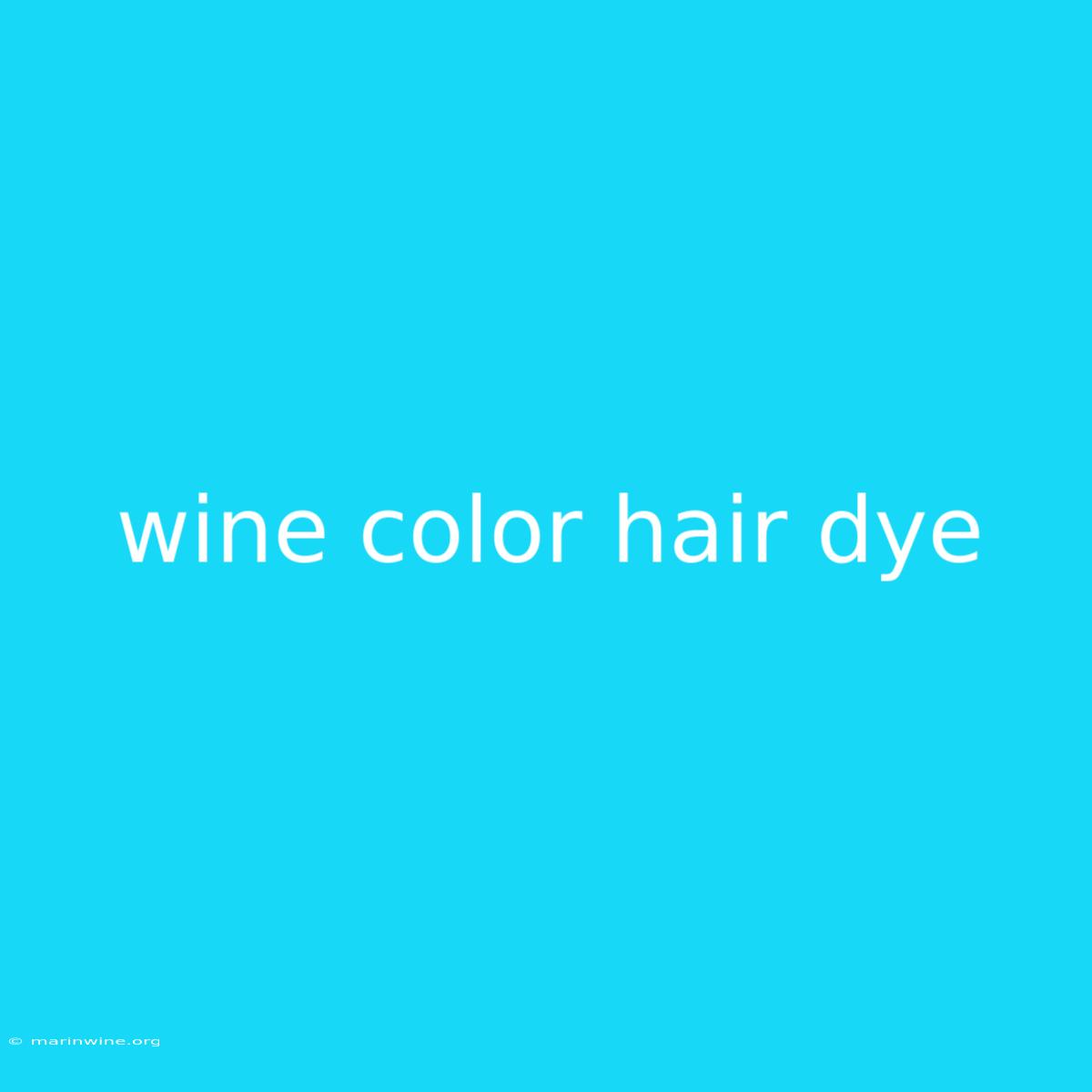 Wine Color Hair Dye