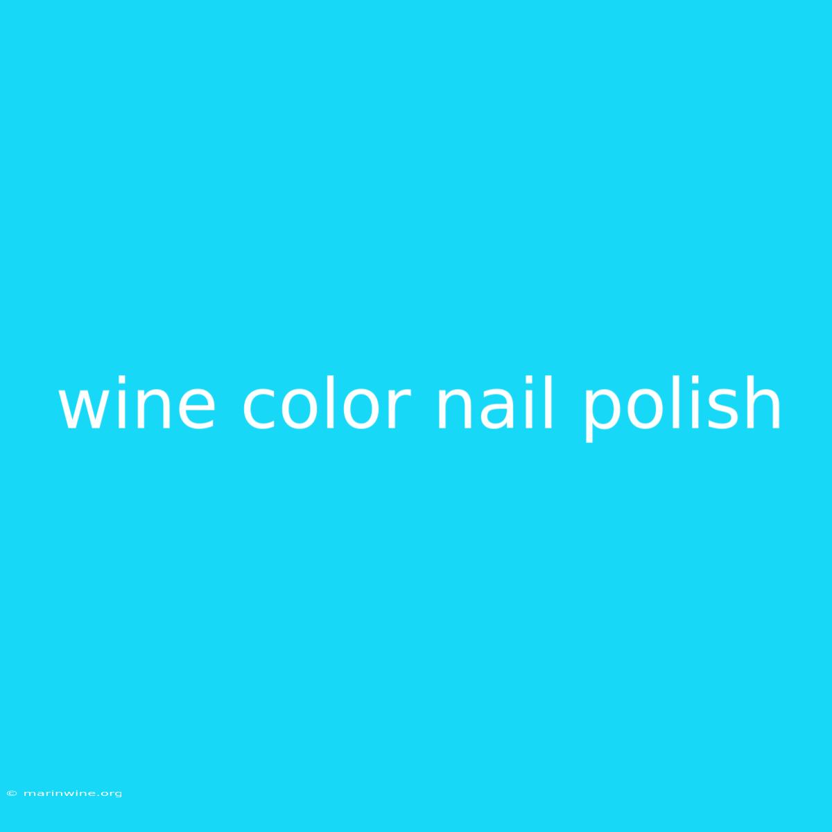 Wine Color Nail Polish