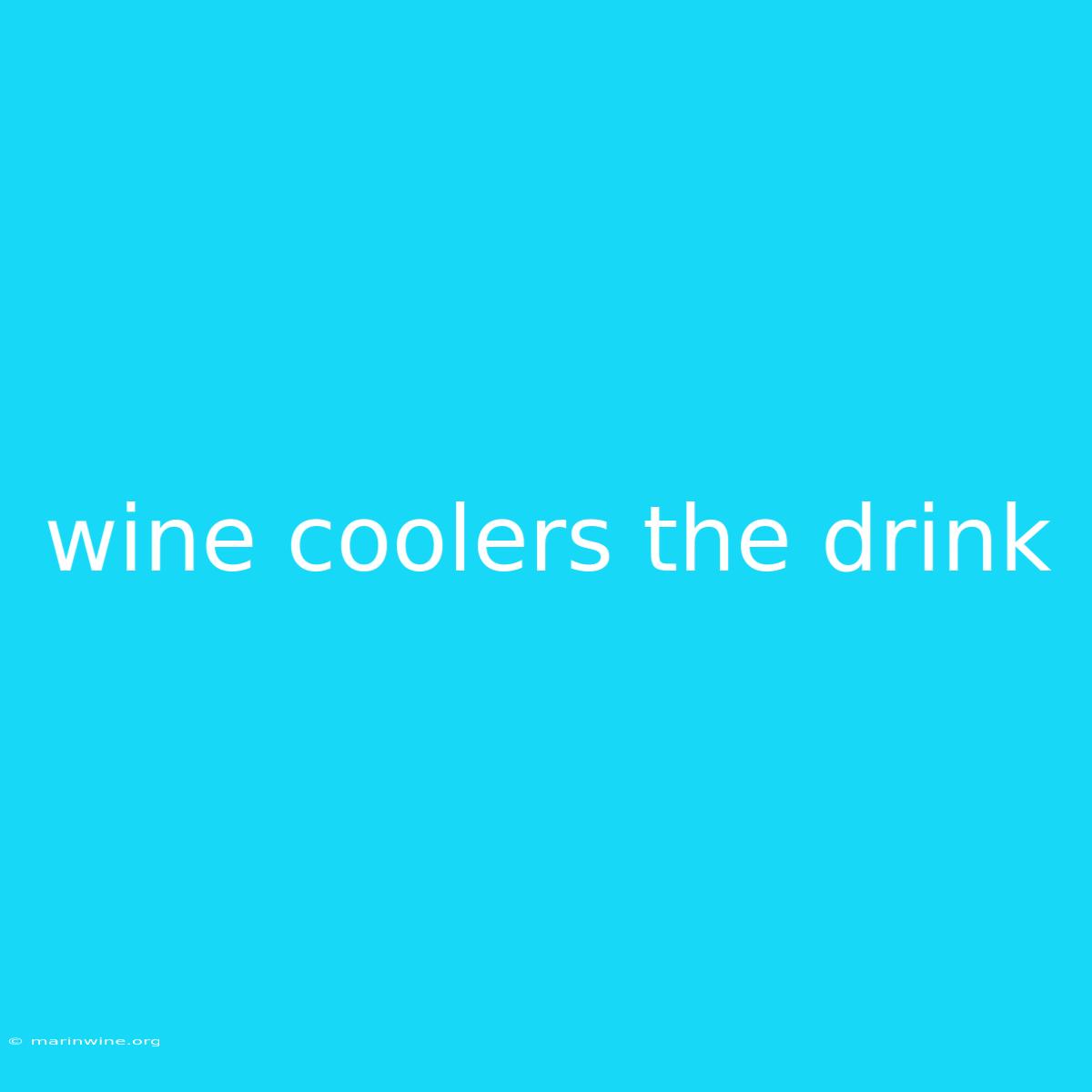 Wine Coolers The Drink