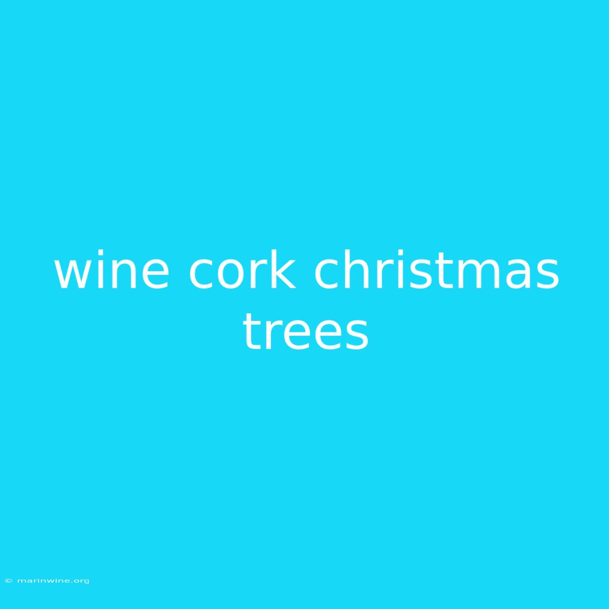 Wine Cork Christmas Trees