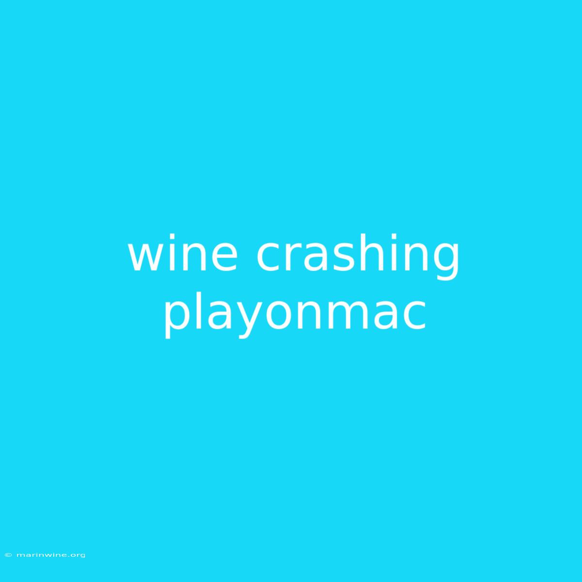 Wine Crashing Playonmac