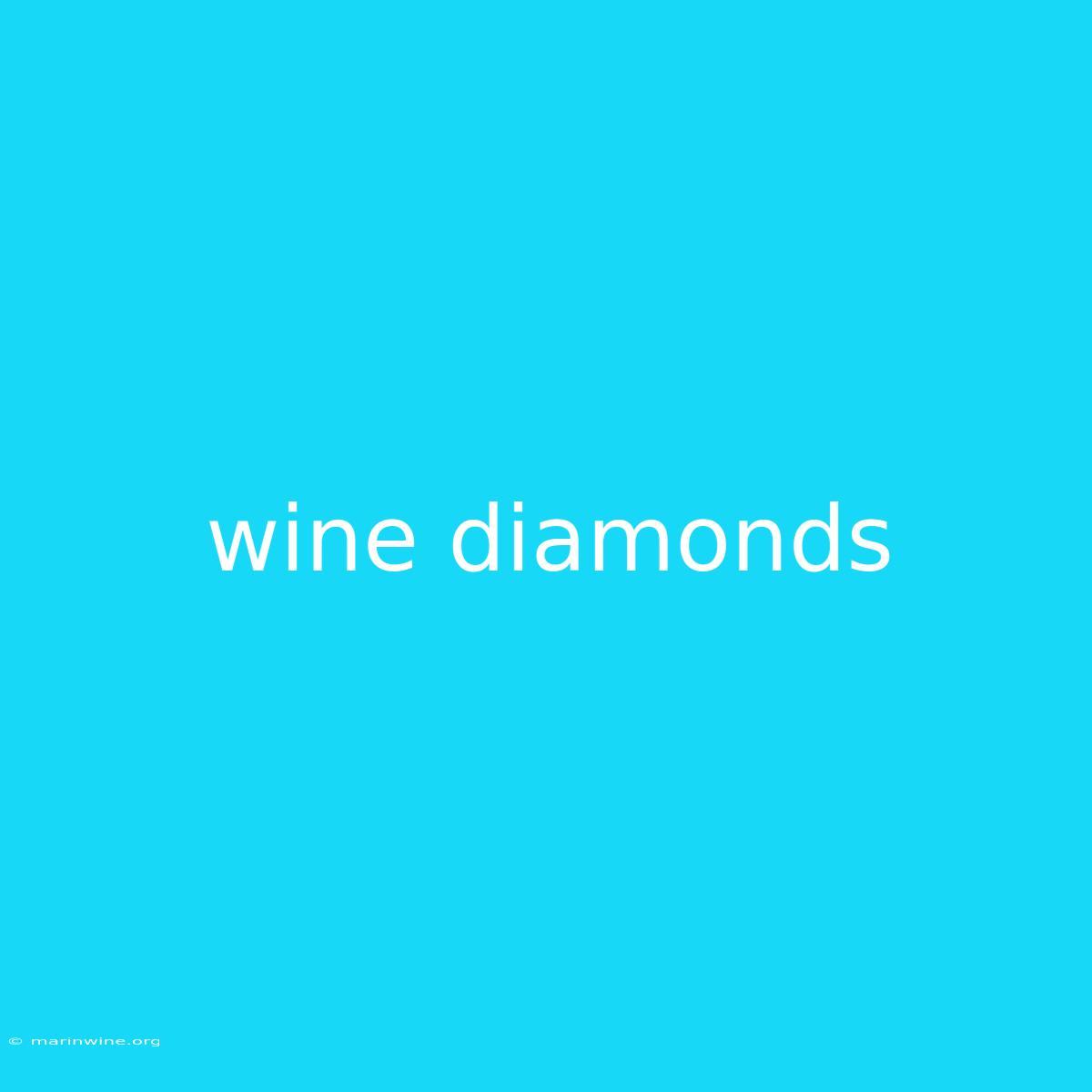 Wine Diamonds