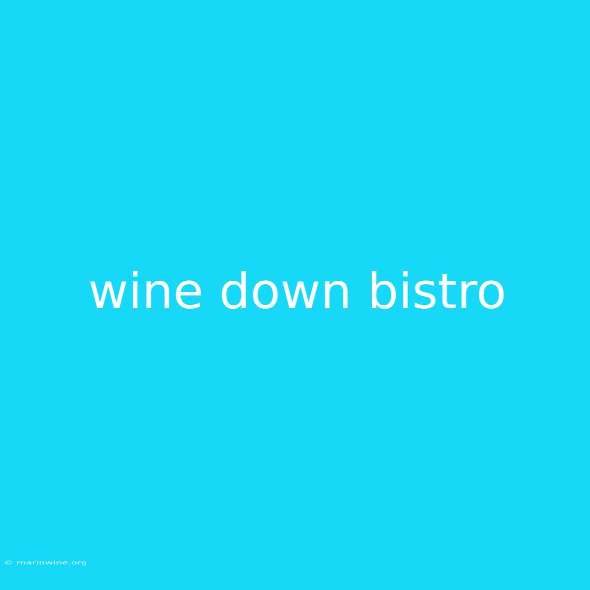 Wine Down Bistro