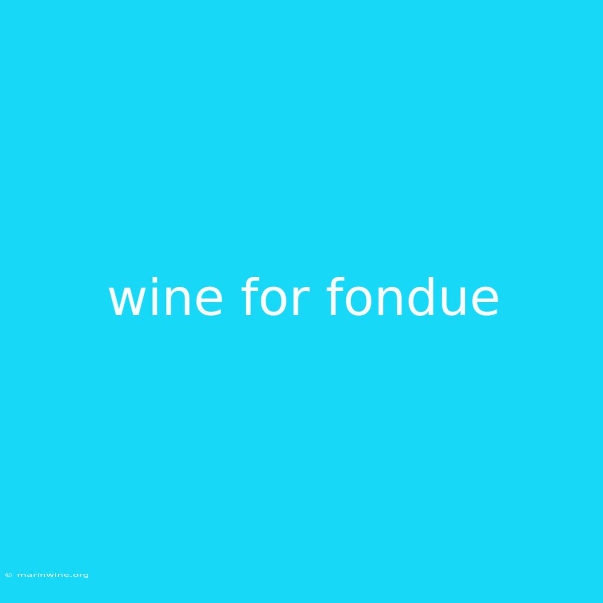 Wine For Fondue