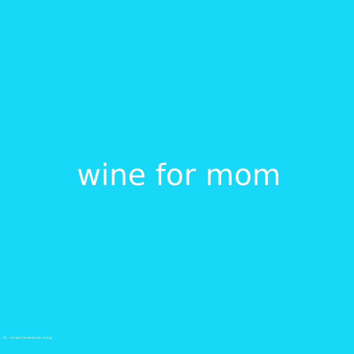 Wine For Mom