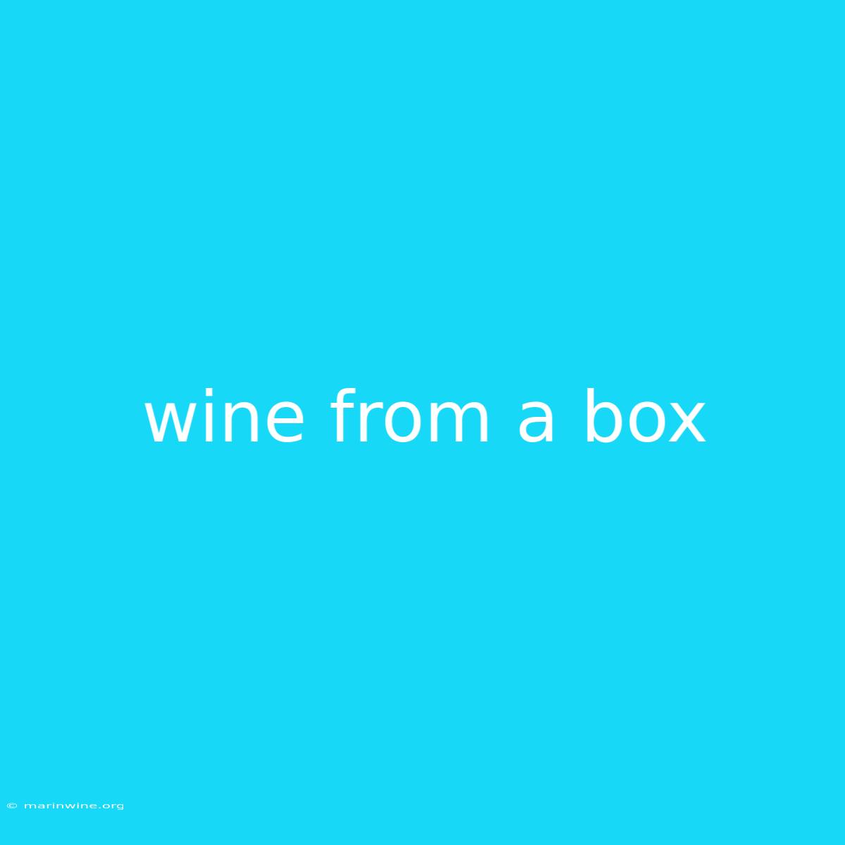 Wine From A Box