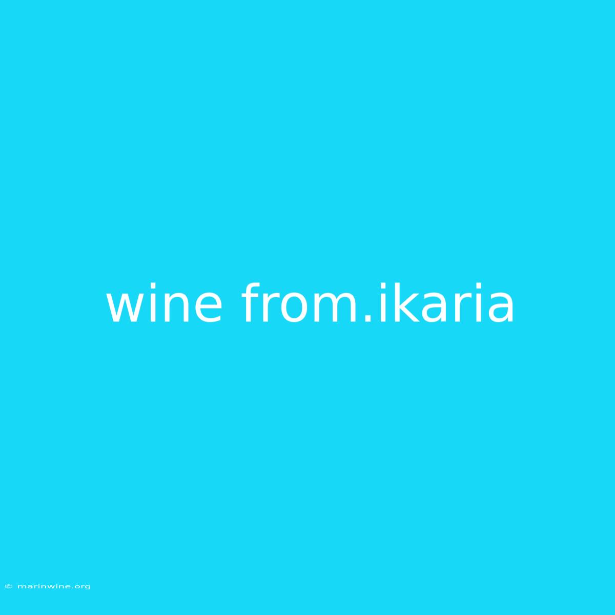 Wine From.ikaria