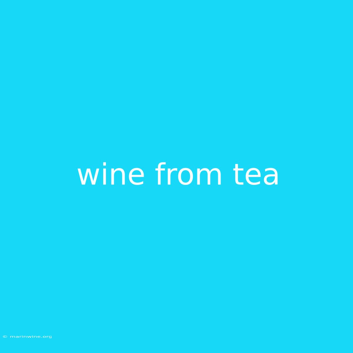 Wine From Tea