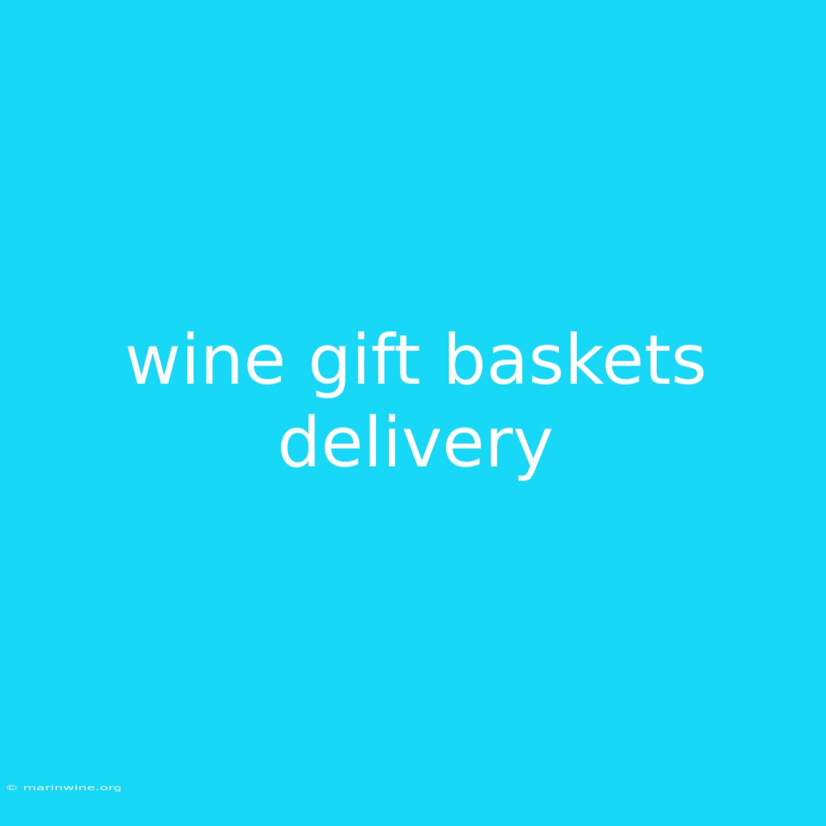 Wine Gift Baskets Delivery