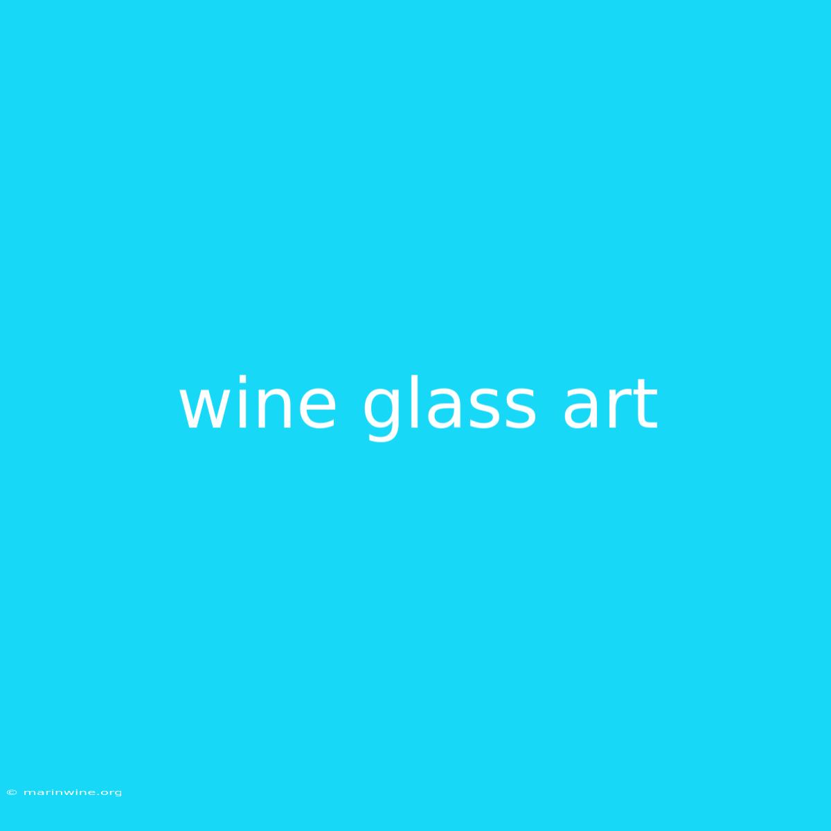 Wine Glass Art