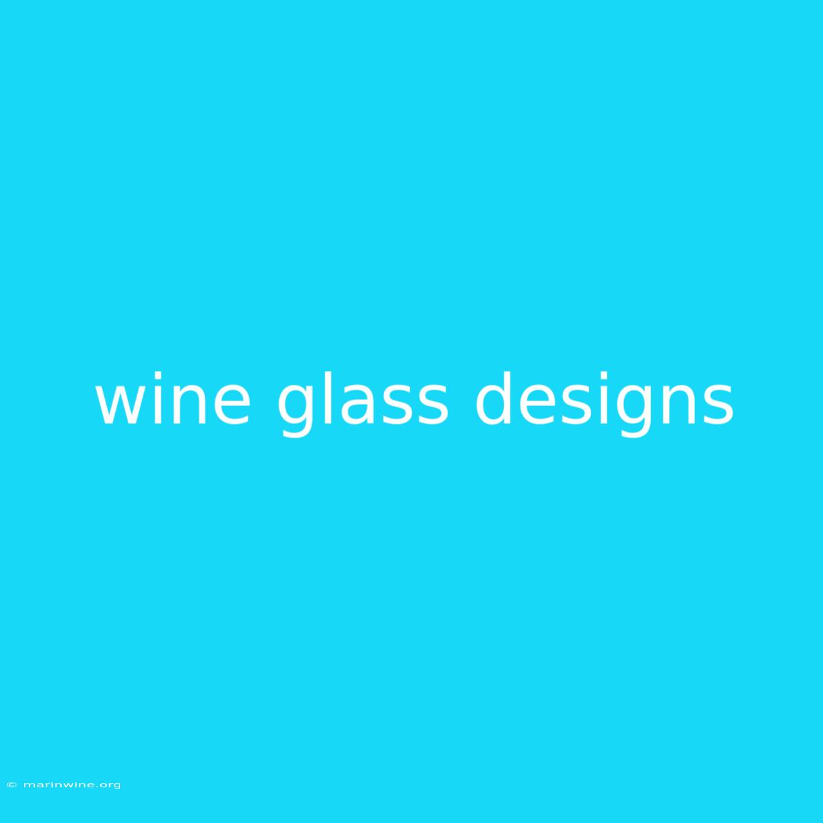 Wine Glass Designs