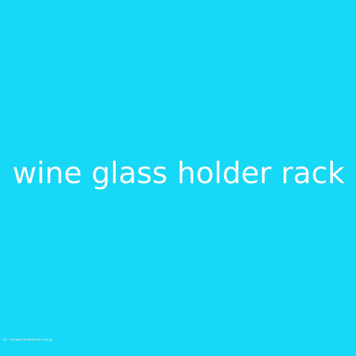 Wine Glass Holder Rack