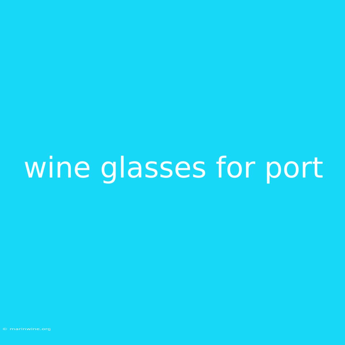 Wine Glasses For Port