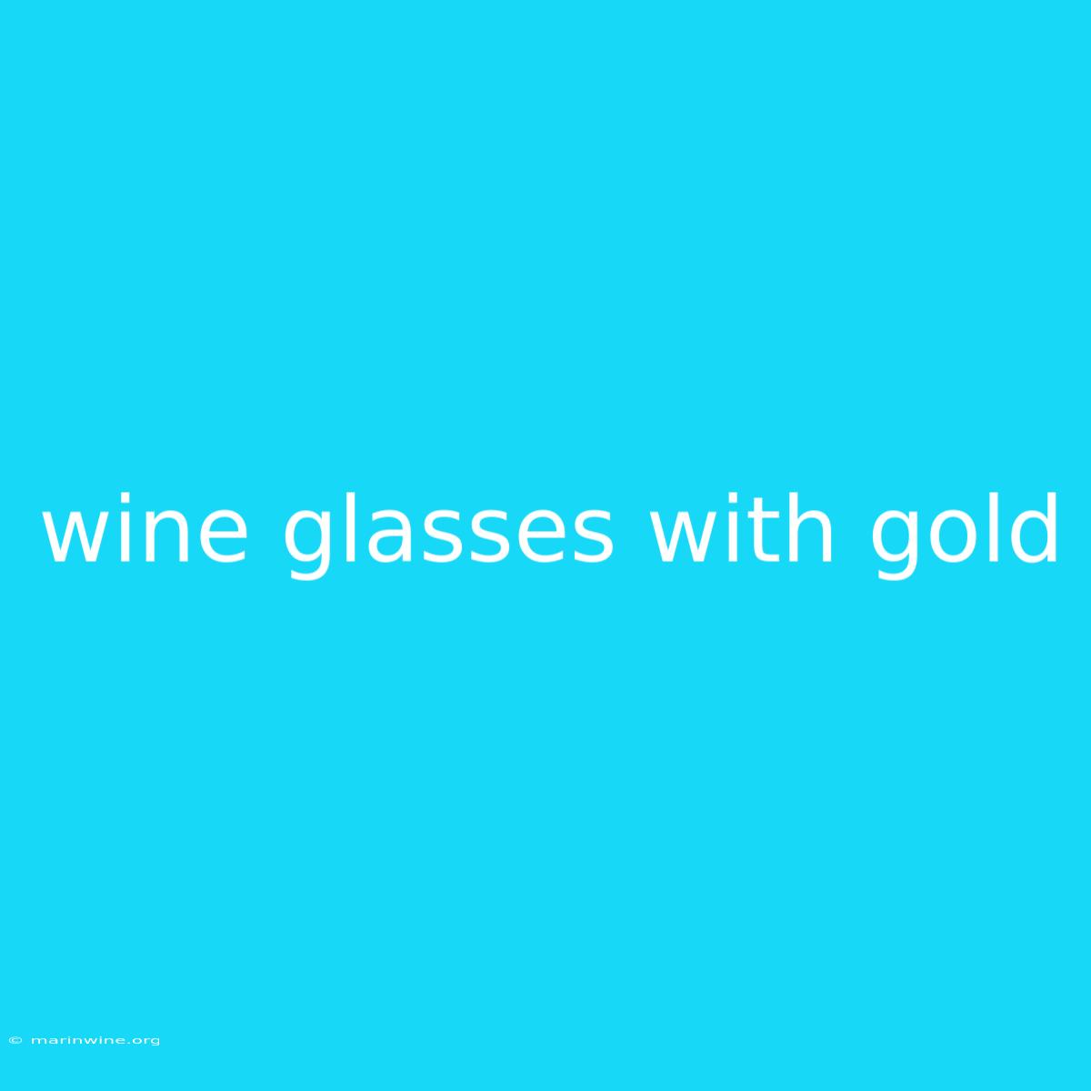 Wine Glasses With Gold