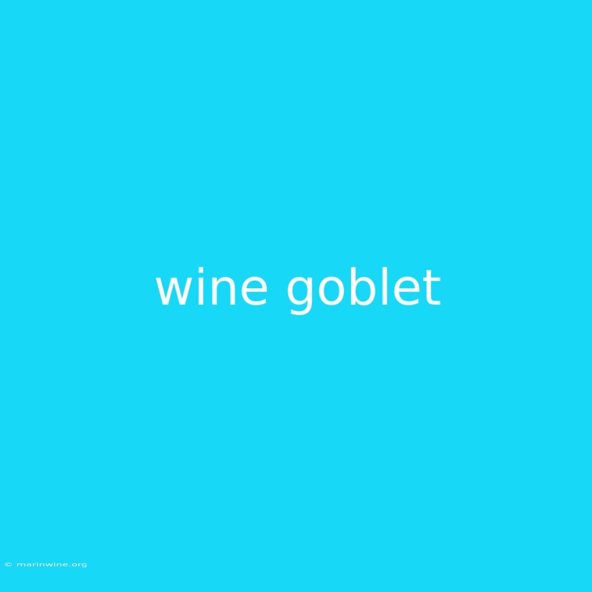 Wine Goblet