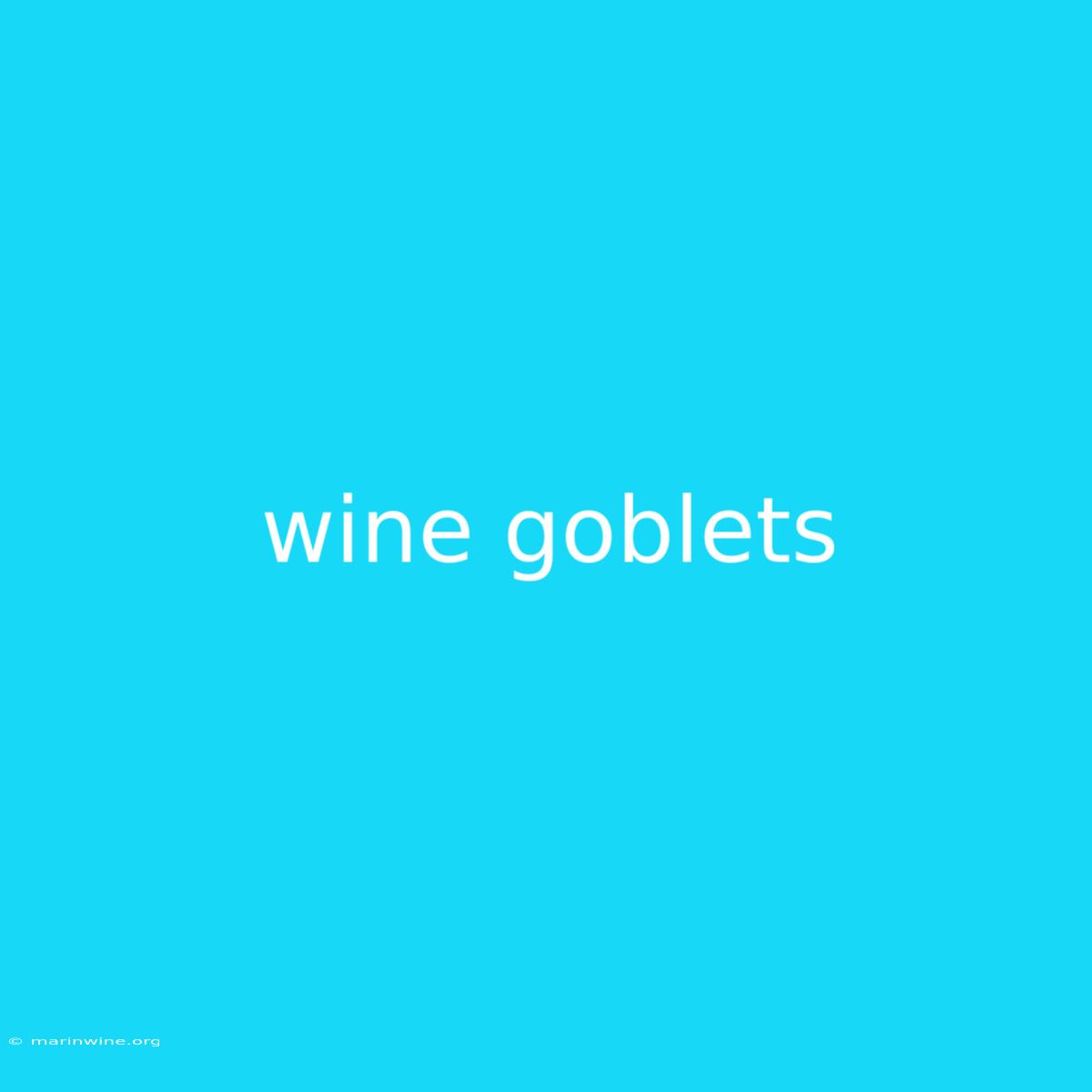 Wine Goblets