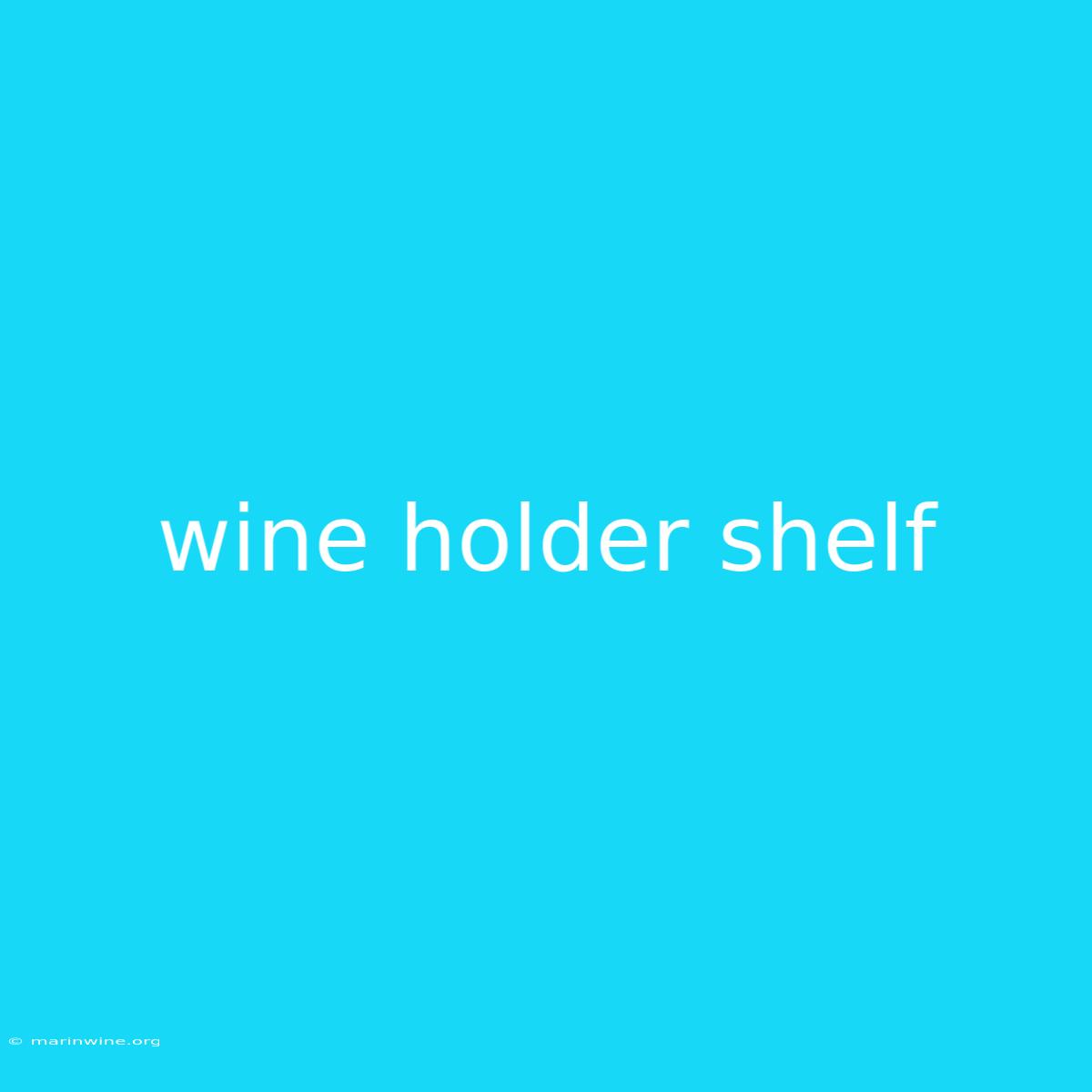 Wine Holder Shelf