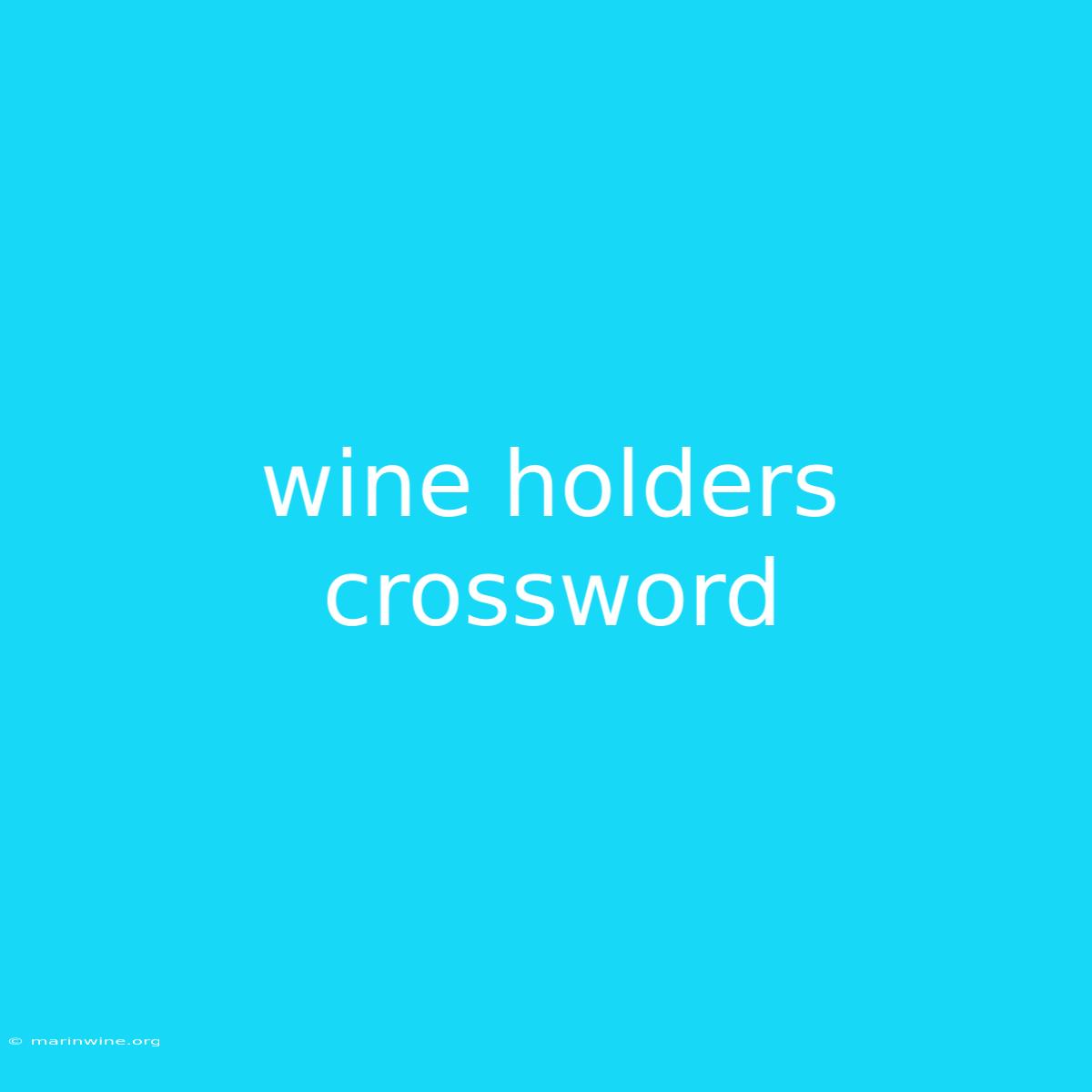 Wine Holders Crossword