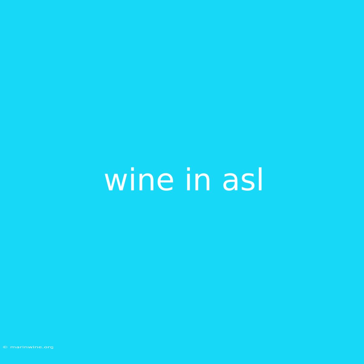 Wine In Asl