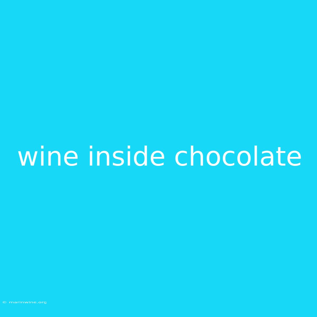 Wine Inside Chocolate