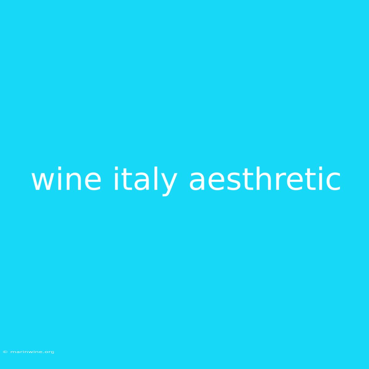 Wine Italy Aesthretic